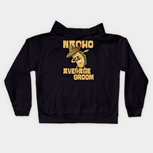 Nacho Average Groom Future Husband Kids Hoodie